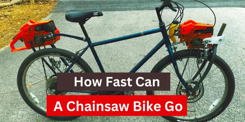 How Fast Can A Chainsaw Bike Go