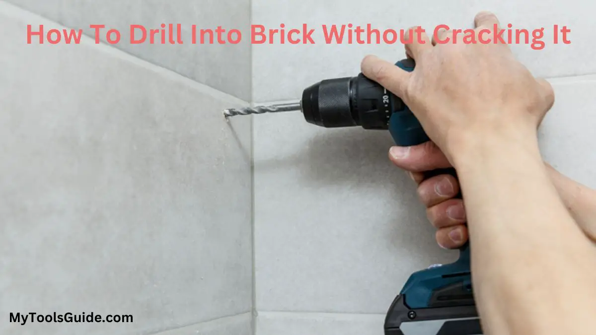 How To Drill Into Brick Without Cracking It
